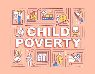 Child poverty word concepts banner. Minors labor. Homeless kids. Children exploitation. Infographics with linear icons on orange background. Isolated typography. Vector outline RGB color illustration