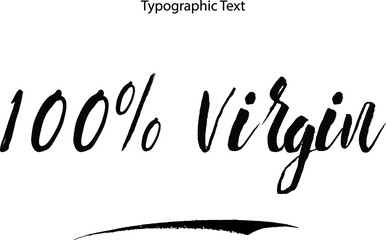 100% Virgin Brush Typography Bold Text Phrase