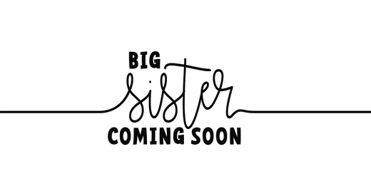 Foto auf Leinwand Slogan big sister coming soon. New born coming soon, happy family for papa and mama. Mother is pregnant, please wait. Baby quotes sign. Flat vector signsBoy or girl get a little sister. © MarkRademaker