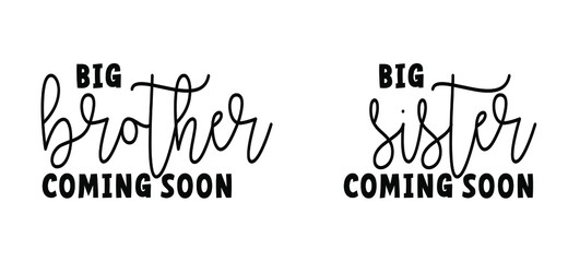 Slogan big brother or sister coming soon. New born coming soon, happy family for papa and mama. Mother is pregnant. Baby quotes sign. Flat vector signs. Boy or girl get a little brother or sisiter.