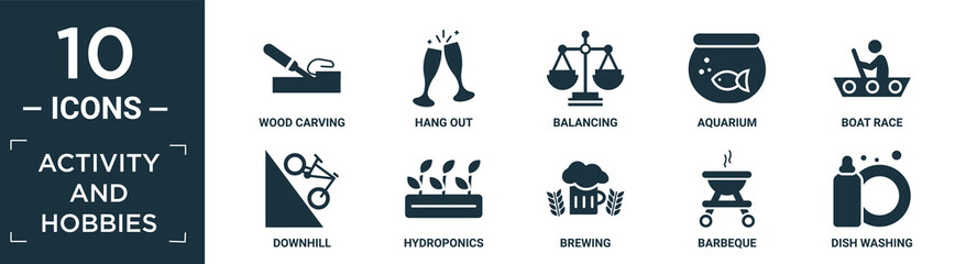 filled activity and hobbies icon set. contain flat wood carving, hang out, balancing, aquarium, boat race, downhill, hydroponics, brewing, barbeque, dish washing icons in editable format..