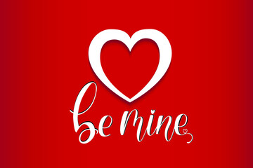 Happy valentines day card.  Be mine lettering. Valentine day.