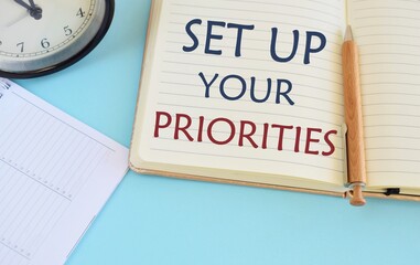 Text sign showing Set up your Priorities. Concept meaning Determine necessary over non necessary...