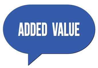 ADDED  VALUE text written in a blue speech bubble