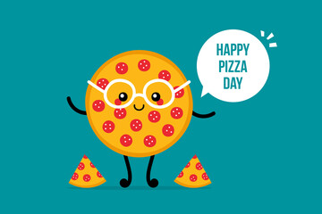 Pizza Day vector card, illustration with cute cartoon style round pepperoni pizza character in glasses with speech bubble.
