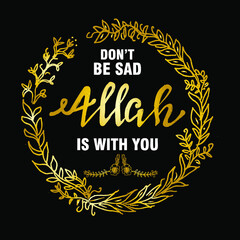 Don't be sad Allah is with you, quotes