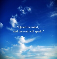 Quiet the mind and the soul will speak.Meditation quote with beautiful sky.Relaxing,yoga quotes.Peaceful Mind and Peaceful Lifestyle. Print for inspirational posters.Inspire and motivational quote.