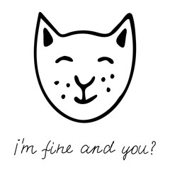 Hand drawn black vector illustration a portrait of a beautiful happy adult young cat with closed eyes with lettering I'm fine and you isolated on a white background