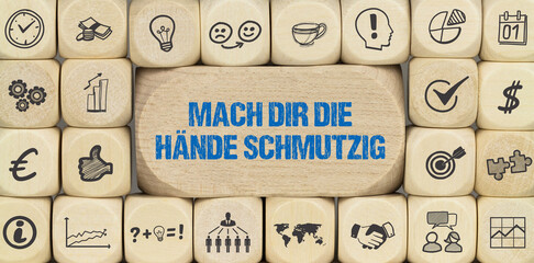 Mach dir die Hände schmutzig