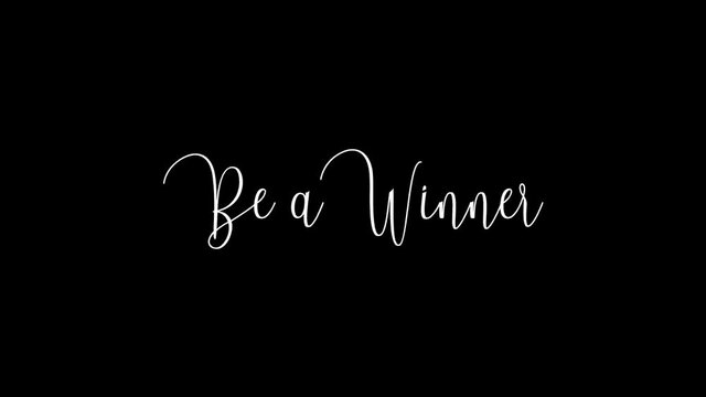 Be a Winner Animated Appearance Ripple Effect White Color Cursive Text on Black Background