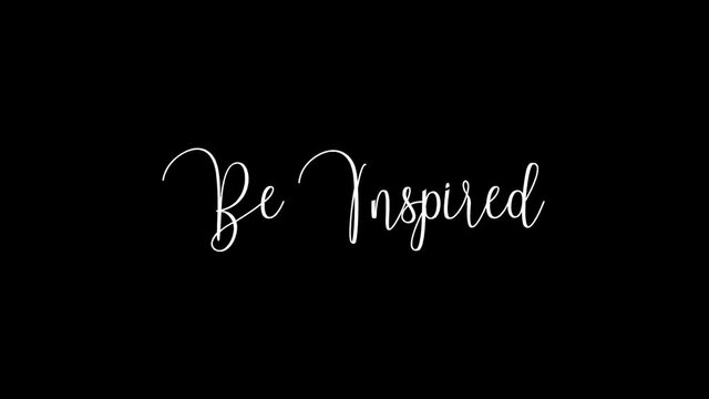 Be Inspired Animated Appearance Ripple Effect White Color Cursive Text on Black Background