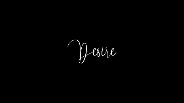 Desire. Animated Appearance Ripple Effect White Color Cursive Text on Black Background