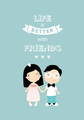 Print. Poster "Life is better with friends." A boy and a girl are holding hands. couple. friends. Teenagers. Kindergarten. Happy childhood.  Cartoon characters. cartoon children