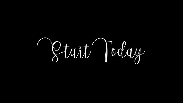 Start Today Animated Appearance Ripple Effect White Color Cursive Text on Black Background