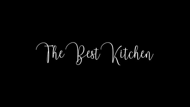 The Best Kitchen Animated Appearance Ripple Effect White Color Cursive Text on Black Background