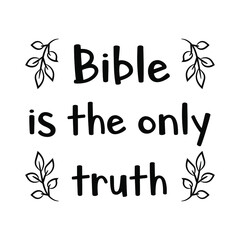 Obraz premium Bible is the only truth. Vector Quote