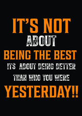 Its Not About Being The Best Its About Being Btter Than Who You Were Yesterday, Inspirational Vector File 