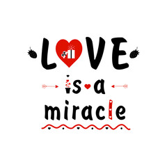 Love is a miracle lettering. For card, banner. Vector illustration.