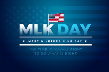 Martin Luther King Jr. Day typography banner, poster, greeting card design. MLK Day lettering inspirational quote, US flag, blue vector background - The time is always right to do what is right - obrazy, fototapety, plakaty