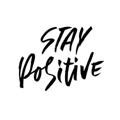 Fototapeta na wymiar Stay positive. Inspirational quote about happy. Dry brush calligraphy phrase. Lettering in boho style for print and posters. Typography poster design.