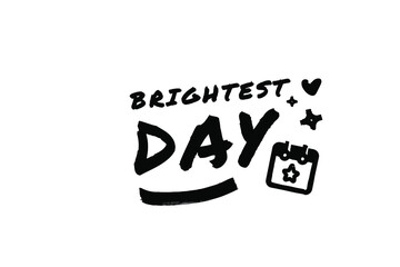 BRIGHTEST DAY Poster Quote Paint Brush Inspiration Black Ink White Background