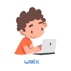 Fototapeta na wymiar Work Word, the Verb Expressing the Action, Children Education Concept, Cute Boy Working with Laptop Computer Cartoon Style Vector Illustration