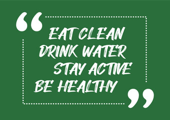 Eat clean Drink water Stay active Be healthy Motivational quote Vector illustration for design
