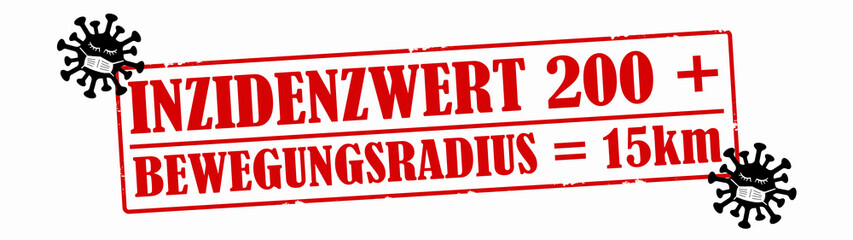 CORONAVIRUS COVID-19 : Roter zerkratzter Stempel / Aufkleber, mit dem Wort : INZIDENZWERT 200 + BEWEGUNGSRADIUS = 15km und Virus Symbol, isoliert auf weißem Hintergrund	