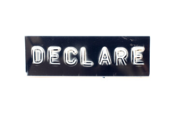 Embossed letter in word declare on black banner with white background