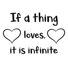 If a thing loves, it is infinite. Vector Quote
