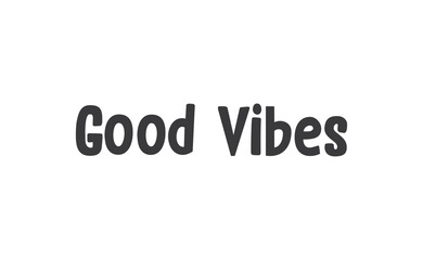 Good vibes lettering style vector text.