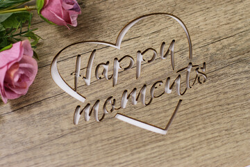 Happy moments, wooden romantic card with heart shape for Saint Valentine,´ wedding, date, birthday. Romance gift for festive 