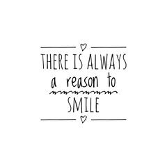 ''There is always a reason to smile'' Lettering