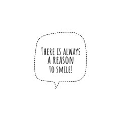 ''There is always a reason to smile'' Lettering