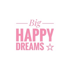 ''Big happy dreams'' Lettering