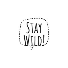''Stay wild'' Lettering