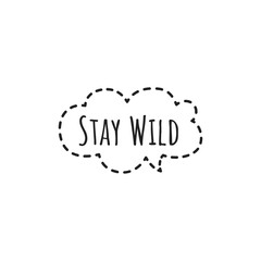 ''Stay wild'' Lettering