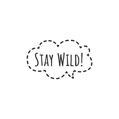 ''Stay wild'' Lettering