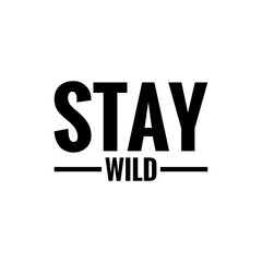''Stay wild'' Lettering