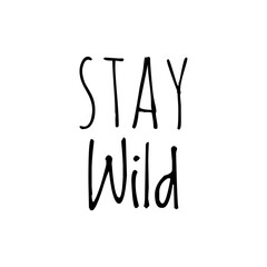 ''Stay wild'' Lettering