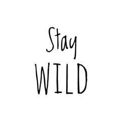 ''Stay wild'' Lettering