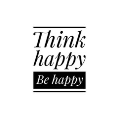 ''Think happy, be happy'' Lettering