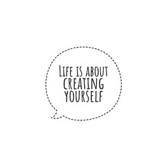 ''Life is about creating yourself'' Lettering
