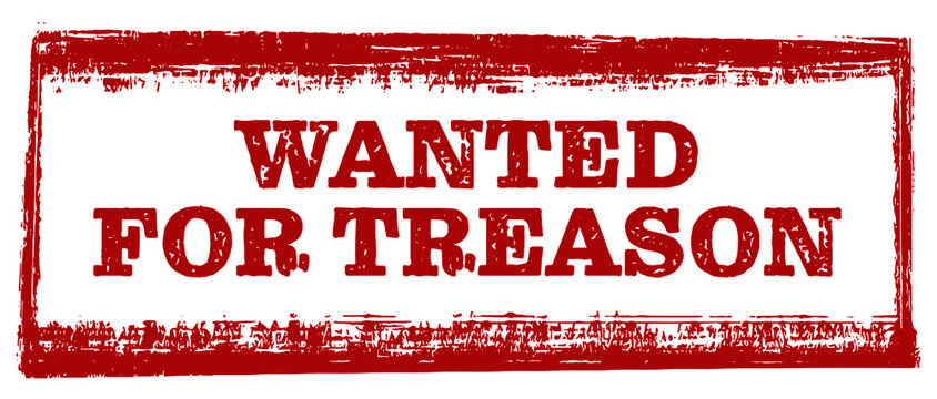 Wanted for Treason red rubber grunge stamp on white background vector illustration 
