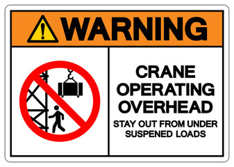 Warning Crane Operating Overhead Stay Out From Under Suspened Loads Symbol Sign, Vector Illustration, Isolate On White Background Label .EPS10