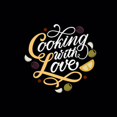 Cooking with love vector lettering composition .For modern kitchen decoration, badge, postcard, logo, banner, tag.