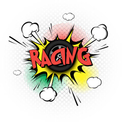 Comic bang with expression text Racing. Comics book font sound phrase template with car wheel. Pop art style banner message. Sports fan emotions. Vector illustration
