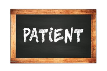 Fototapeta premium PATIENT text written on wooden frame school blackboard.