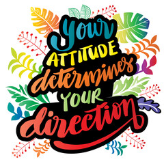 Your attitude determines your direction. Motivational quote.