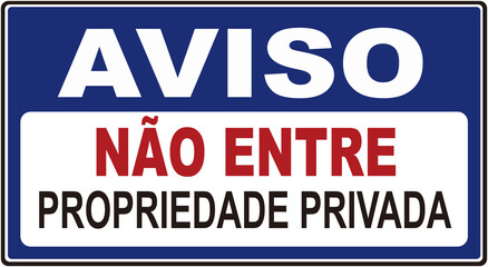 Fototapeta premium A sign that alerts in portuguese language : NOTICE NO ENTRY PRIVATE PROPERTY. AVISO NAO ENTRE PROPRIEDADE PRIVADA.